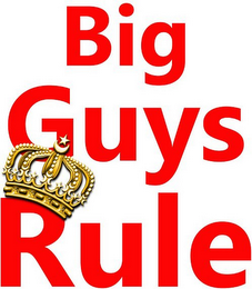 BIG GUYS RULE