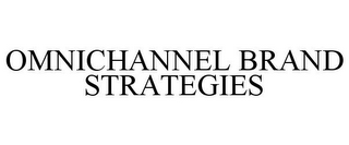 OMNICHANNEL BRAND STRATEGIES