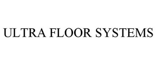 ULTRA FLOOR SYSTEMS