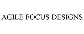 AGILE FOCUS DESIGNS