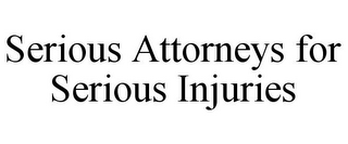 SERIOUS ATTORNEYS FOR SERIOUS INJURIES