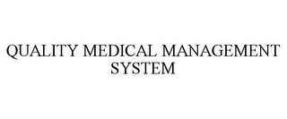 QUALITY MEDICAL MANAGEMENT SYSTEM