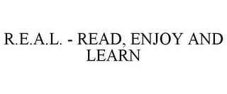 R.E.A.L. - READ, ENJOY AND LEARN