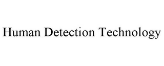 HUMAN DETECTION TECHNOLOGY