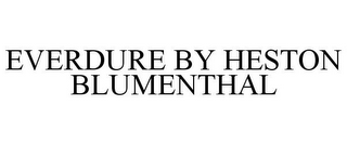 EVERDURE BY HESTON BLUMENTHAL