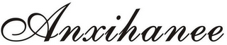 ANXIHANEE