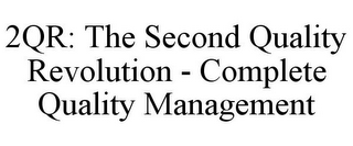 2QR: THE SECOND QUALITY REVOLUTION - COMPLETE QUALITY MANAGEMENT