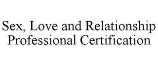 SEX, LOVE AND RELATIONSHIP PROFESSIONAL CERTIFICATION