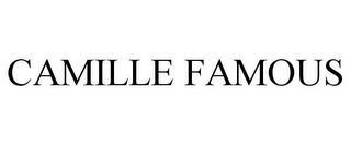 CAMILLE FAMOUS