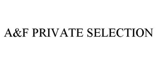 A&F PRIVATE SELECTION