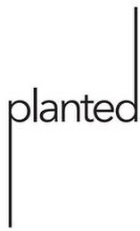 PLANTED