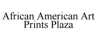 AFRICAN AMERICAN ART PRINTS PLAZA