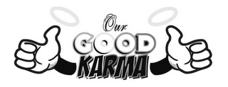 OUR GOOD KARMA