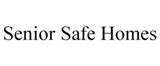 SENIOR SAFE HOMES