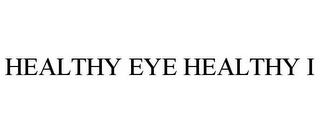 HEALTHY EYE HEALTHY I