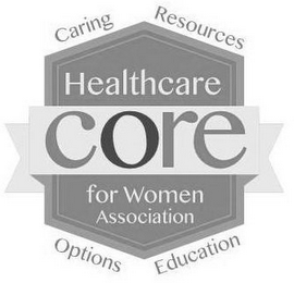 CORE HEALTHCARE FOR WOMEN ASSOCIATION CARING OPTIONS RESOURCES EDUCATION