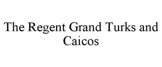 THE REGENT GRAND TURKS AND CAICOS