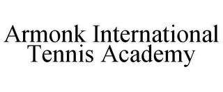 ARMONK INTERNATIONAL TENNIS ACADEMY