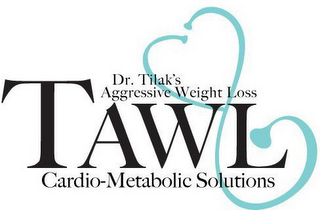 DR. TILAK'S AGGRESSIVE WEIGHT LOSS TAWLCARDIO-METABOLIC SOLUTIONS