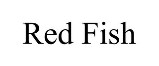 RED FISH