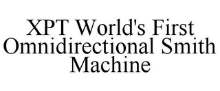 XPT WORLD'S FIRST OMNIDIRECTIONAL SMITH MACHINE