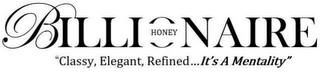 BILLIONAIRE HONEY "CLASSY, ELEGANT, REFINED...IT'S A MENTALITY"