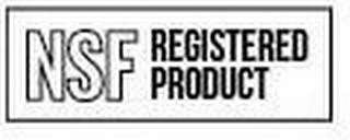 NSF REGISTERED PRODUCT