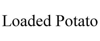 LOADED POTATO