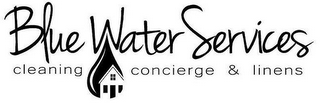 BLUE WATER SERVICES CLEANING CONCIERGE & LINENS