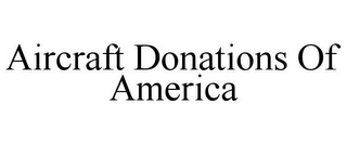 AIRCRAFT DONATIONS OF AMERICA