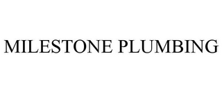 MILESTONE PLUMBING