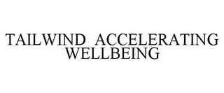 TAILWIND ACCELERATING WELLBEING