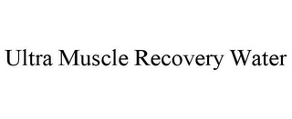 ULTRA MUSCLE RECOVERY WATER