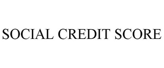 SOCIAL CREDIT SCORE