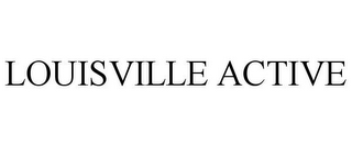 LOUISVILLE ACTIVE