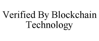 VERIFIED BY BLOCKCHAIN TECHNOLOGY