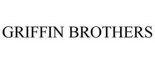 GRIFFIN BROTHERS