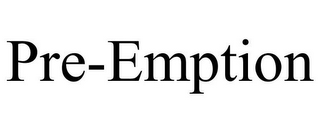 PRE-EMPTION