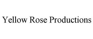 YELLOW ROSE PRODUCTIONS