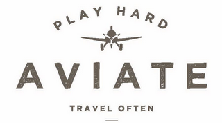 PLAY HARD AVIATE TRAVEL OFTEN