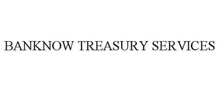 BANKNOW TREASURY SERVICES