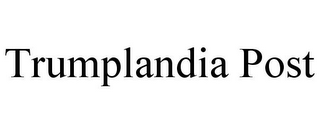 TRUMPLANDIA POST