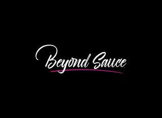 BEYOND SAUCE