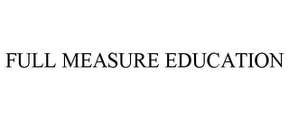 FULL MEASURE EDUCATION