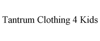 TANTRUM CLOTHING 4 KIDS
