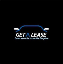 GET A LEASE LEASE A CAR AT THE BOTTOM LINE. EVERYTIME