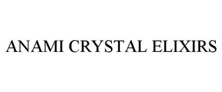 ANAMI CRYSTAL ELIXIRS