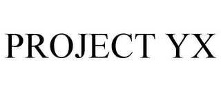 PROJECT YX