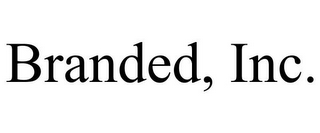 BRANDED, INC.