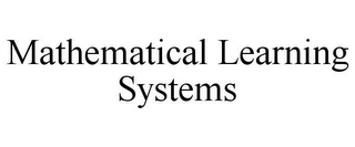 MATHEMATICAL LEARNING SYSTEMS